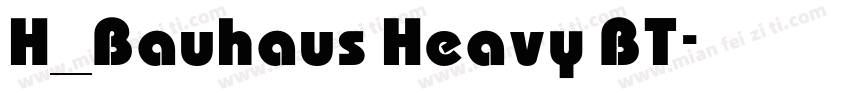 H_Bauhaus Heavy BT字体转换